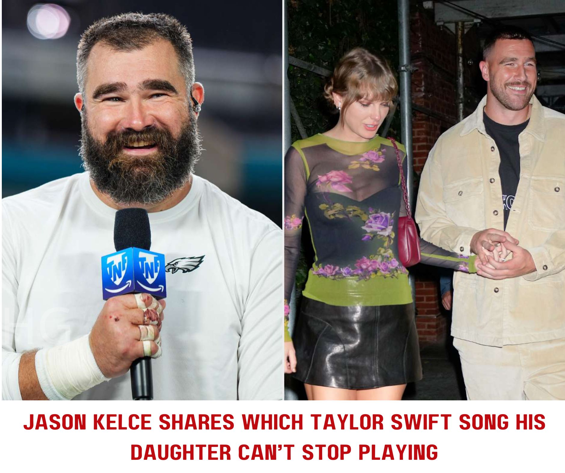 Jason Kelce Shares Which Taylor Swift Song His Daughter Can’t Stop(00)